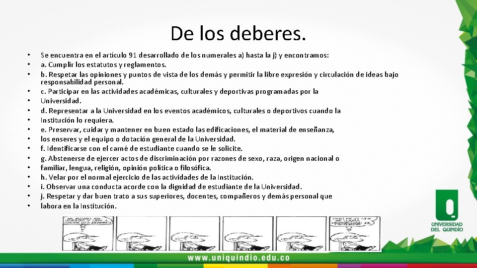 De los deberes. • • • • Se encuentra en el artículo 91 desarrollado