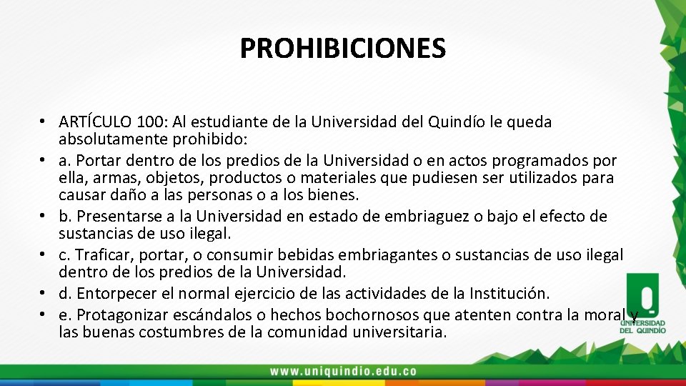 PROHIBICIONES • ARTÍCULO 100: Al estudiante de la Universidad del Quindío le queda absolutamente