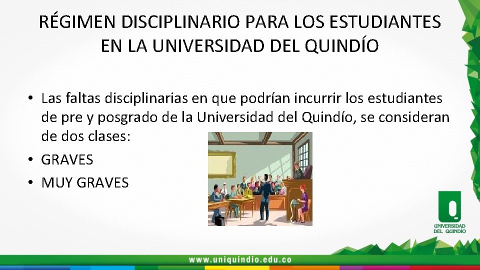 RÉGIMEN DISCIPLINARIO PARA LOS ESTUDIANTES EN LA UNIVERSIDAD DEL QUINDÍO • Las faltas disciplinarias