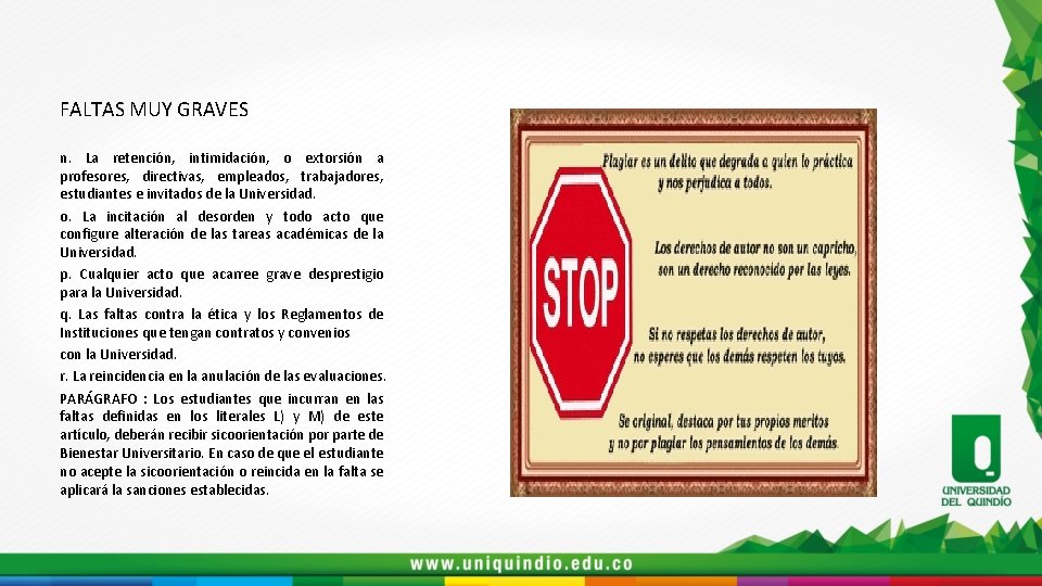 FALTAS MUY GRAVES n. La retención, intimidación, o extorsión a profesores, directivas, empleados, trabajadores,