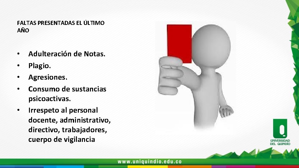 FALTAS PRESENTADAS EL ÚLTIMO AÑO • • • Adulteración de Notas. Plagio. Agresiones. Consumo