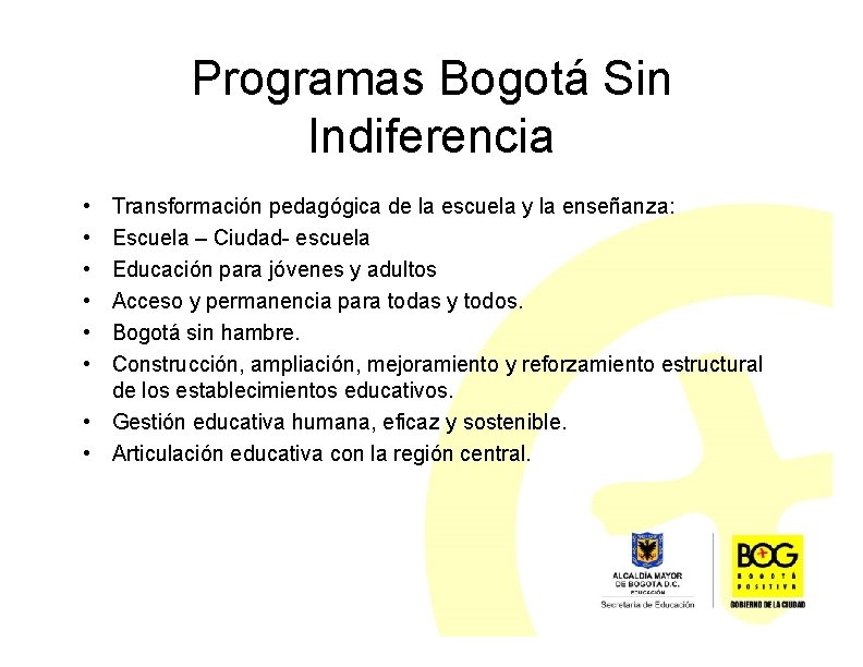 Programas Bogotá Sin Indiferencia • • • Transformación pedagógica de la escuela y la
