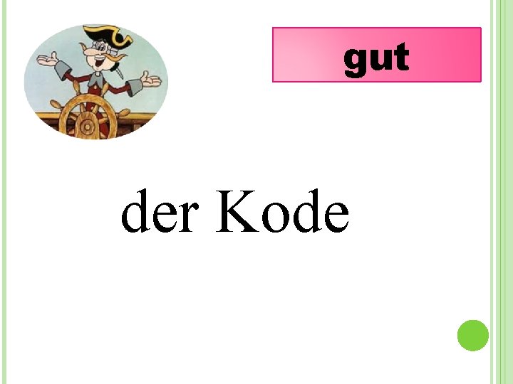 gut der Kode 