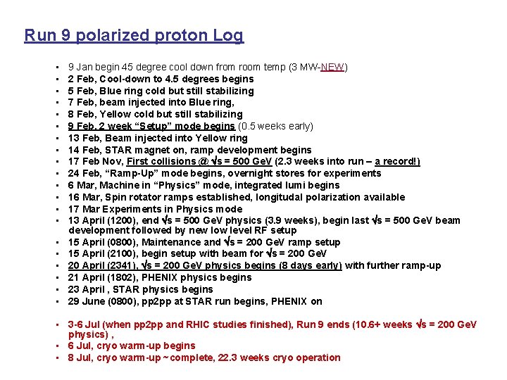 Run 9 polarized proton Log • • • • • 9 Jan begin 45