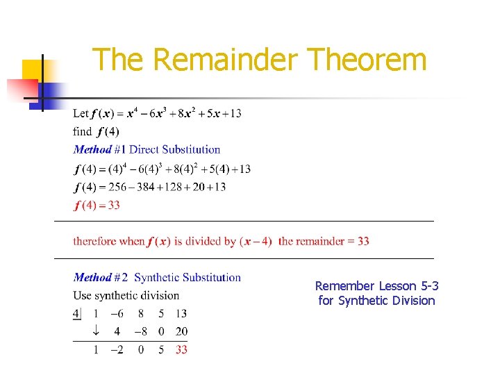 The Remainder Theorem Remember Lesson 5 -3 for Synthetic Division 