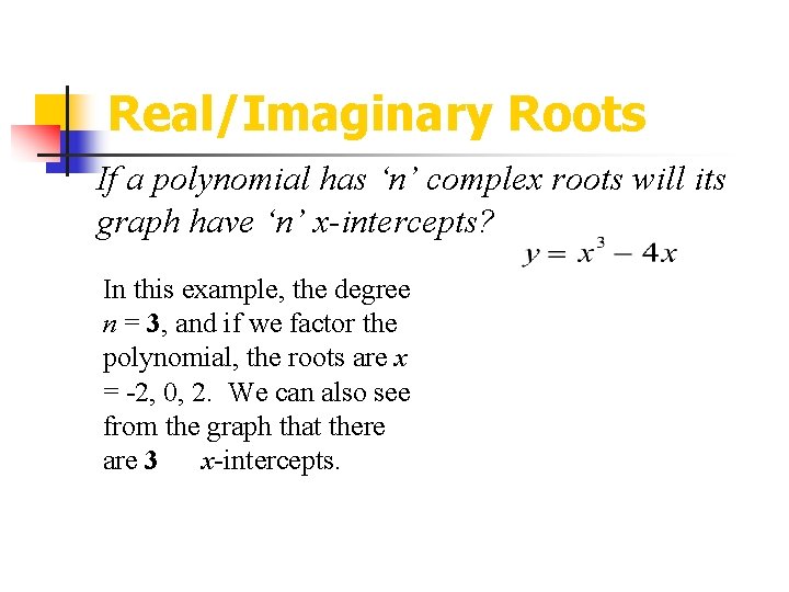 Real/Imaginary Roots If a polynomial has ‘n’ complex roots will its graph have ‘n’