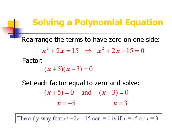Solving a Polynomial Equation Rearrange the terms to have zero on one side: Factor: