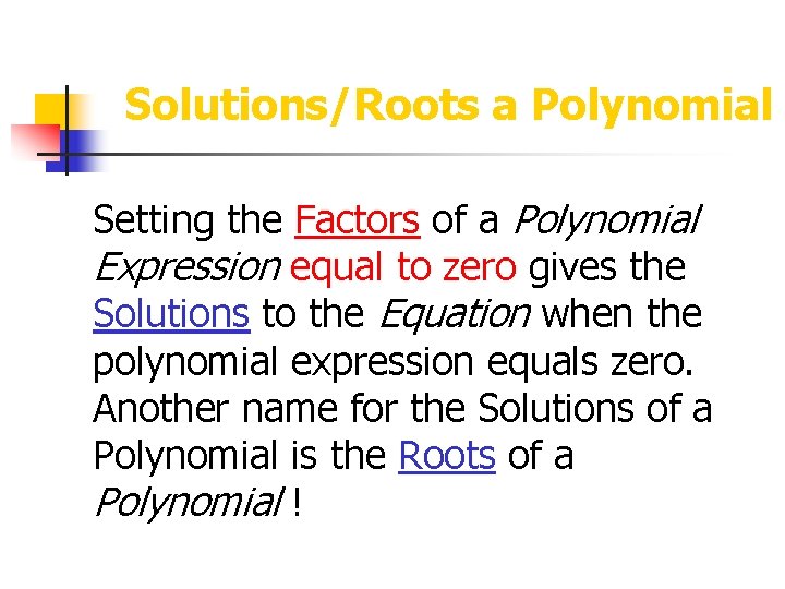Solutions/Roots a Polynomial Setting the Factors of a Polynomial Expression equal to zero gives