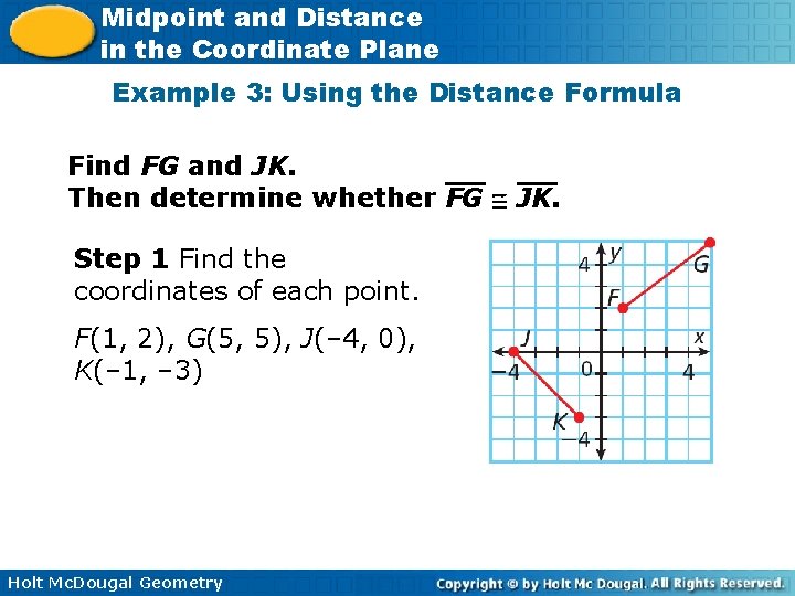 Midpoint and Distance in the Coordinate Plane Example 3: Using the Distance Formula Find