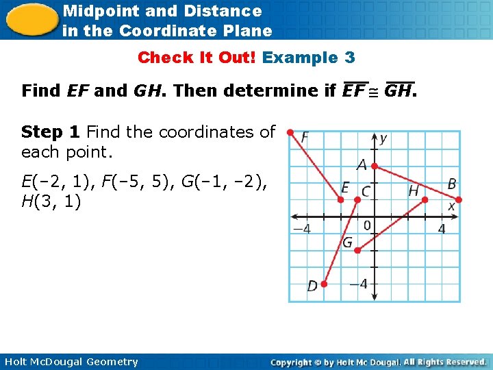 Midpoint and Distance in the Coordinate Plane Check It Out! Example 3 Find EF