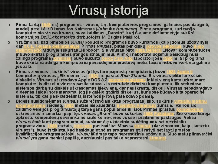 Virusų istorija o o Pirmą kartą (1949 m. ) programos - viruso, t. y.