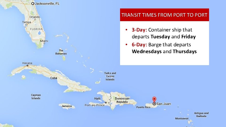 TRANSIT TIMES FROM PORT TO PORT • 3 -Day: Container ship that departs Tuesday