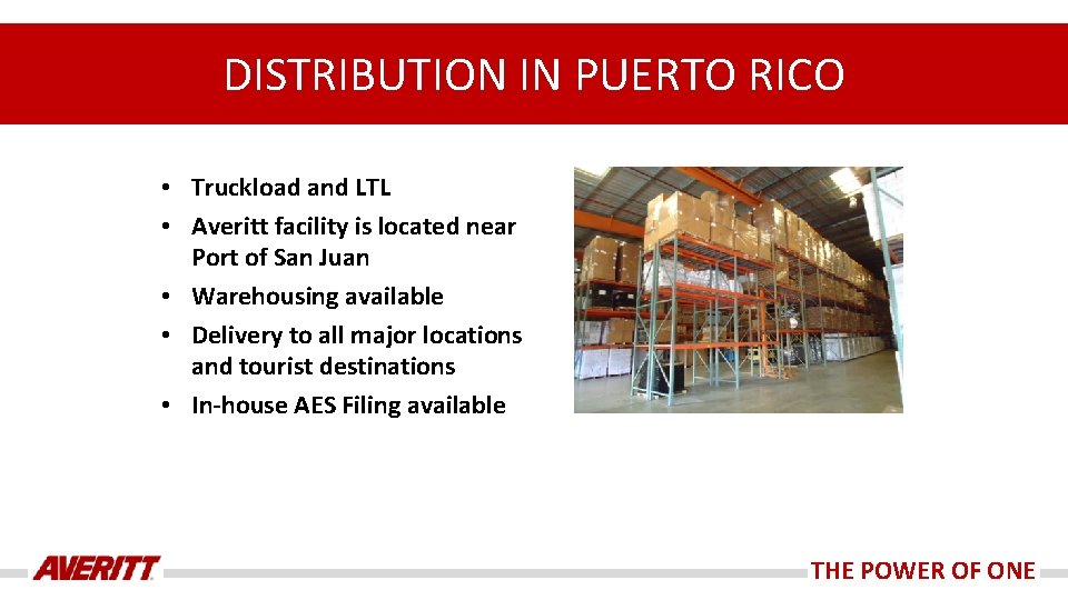 DISTRIBUTION IN PUERTO RICO • Truckload and LTL • Averitt facility is located near