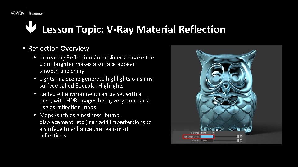  Lesson Topic: V-Ray Material Reflection • Reflection Overview • Increasing Reflection Color slider