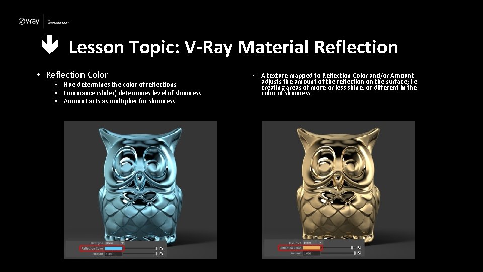  Lesson Topic: V-Ray Material Reflection • Reflection Color • Hue determines the color