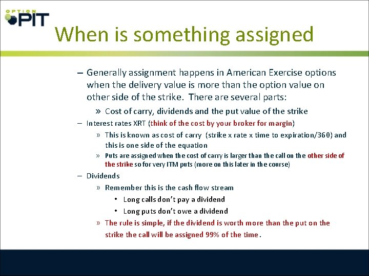 When is something assigned – Generally assignment happens in American Exercise options when the