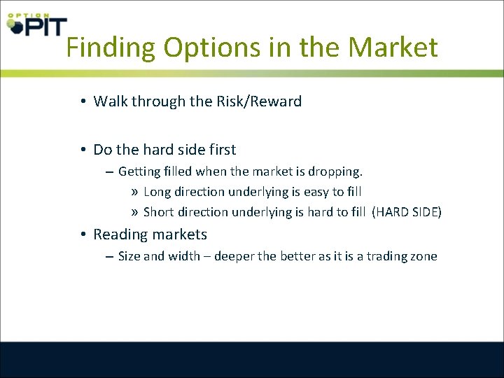 Finding Options in the Market • Walk through the Risk/Reward • Do the hard