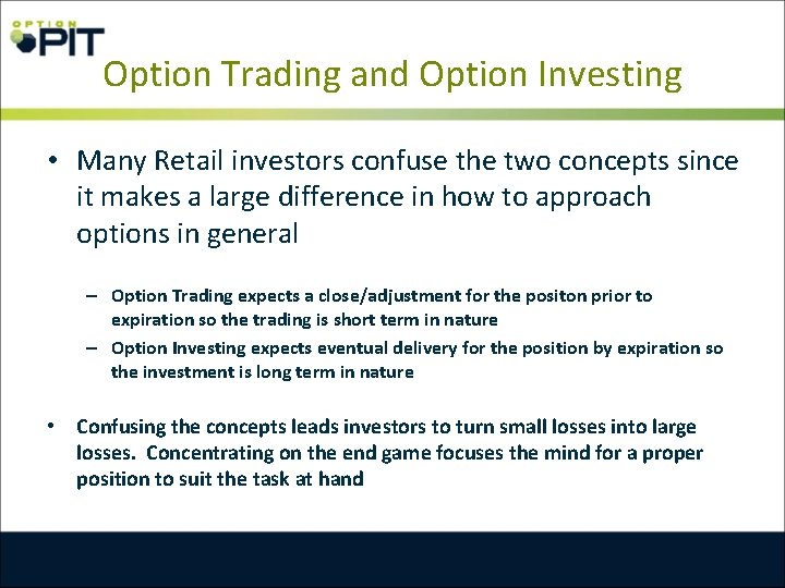 Option Trading and Option Investing • Many Retail investors confuse the two concepts since