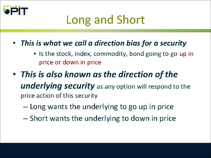 Long and Short • This is what we call a direction bias for a