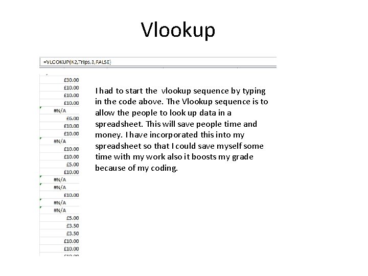 Vlookup I had to start the vlookup sequence by typing in the code above.