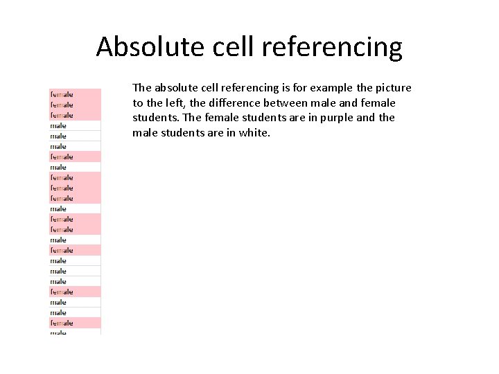 Absolute cell referencing The absolute cell referencing is for example the picture to the