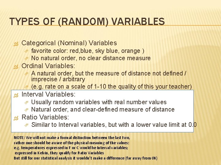 TYPES OF (RANDOM) VARIABLES Categorical (Nominal) Variables Ordinal Variables: A natural order, but the