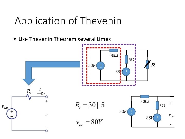 Application of Thevenin • Use Thevenin Theorem several times + - + + -