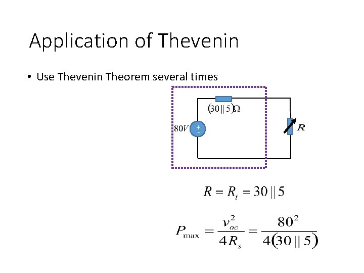 Application of Thevenin • Use Thevenin Theorem several times + - 