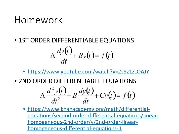 Homework • 1 ST ORDER DIFFERENTIABLE EQUATIONS • https: //www. youtube. com/watch? v=2 s