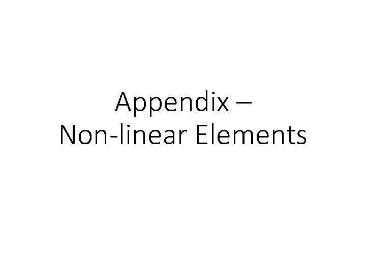 Appendix – Non-linear Elements 
