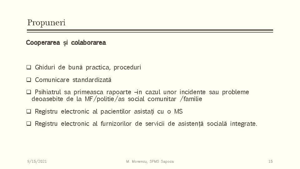 Propuneri Cooperarea și colaborarea q Ghiduri de bună practica, proceduri q Comunicare standardizată q