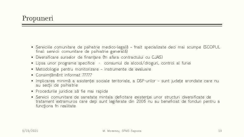 Propuneri § Serviciile comunitare de psihatrie medico-legală – înalt specializate deci mai scumpe (SCOPUL