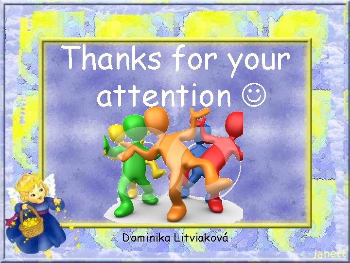 Thanks for your attention Dominika Litviaková 