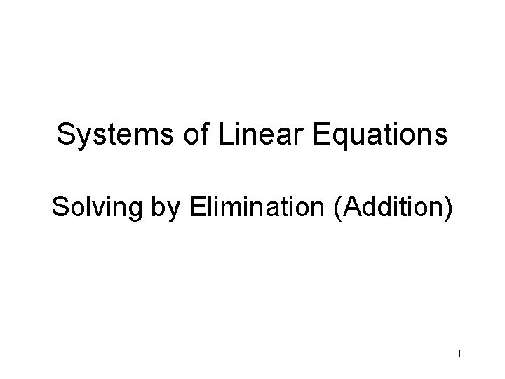 Systems of Linear Equations Solving by Elimination Addition