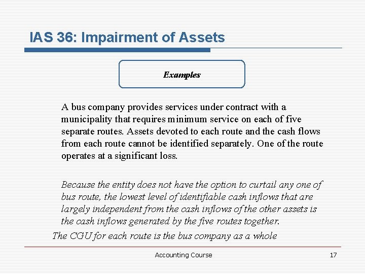 IAS 36: Impairment of Assets Examples A bus company provides services under contract with