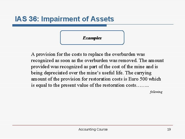 IAS 36: Impairment of Assets Examples A provision for the costs to replace the