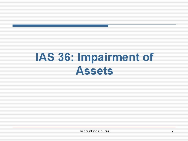 IAS 36: Impairment of Assets Accounting Course 2 