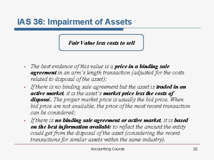 IAS 36: Impairment of Assets Fair Value less costs to sell • • •