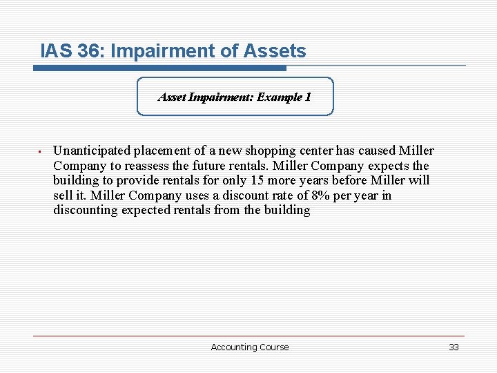 IAS 36: Impairment of Assets Asset Impairment: Example 1 • Unanticipated placement of a