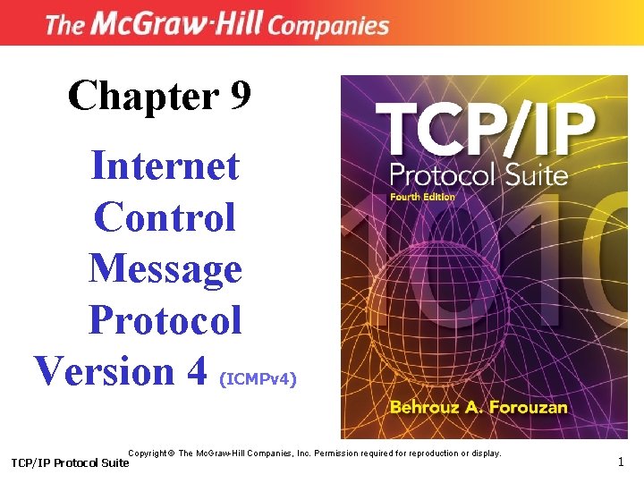 Chapter 9 Internet Control Message Protocol Version 4 (ICMPv 4) Copyright © The Mc.