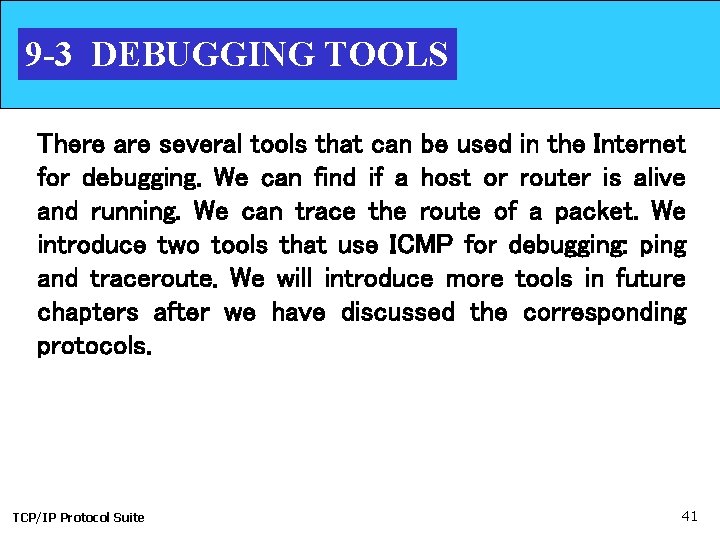 9 -3 DEBUGGING TOOLS There are several tools that can be used in the