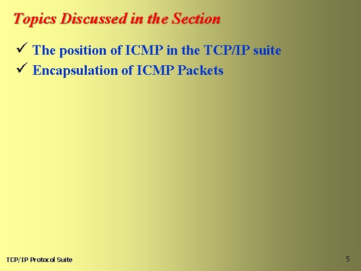 Topics Discussed in the Section ü The position of ICMP in the TCP/IP suite