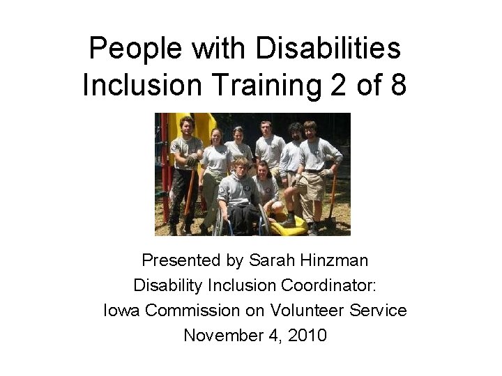 People with Disabilities Inclusion Training 2 of 8 Presented by Sarah Hinzman Disability Inclusion