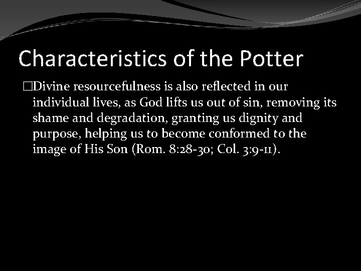 Characteristics of the Potter �Divine resourcefulness is also reflected in our individual lives, as