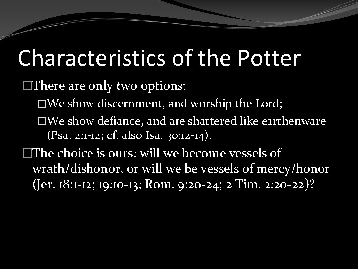 Characteristics of the Potter �There are only two options: �We show discernment, and worship