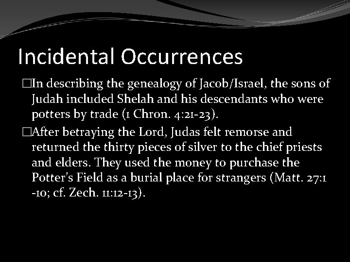 Incidental Occurrences �In describing the genealogy of Jacob/Israel, the sons of Judah included Shelah