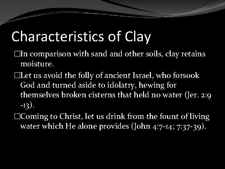 Characteristics of Clay �In comparison with sand other soils, clay retains moisture. �Let us