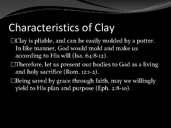 Characteristics of Clay �Clay is pliable, and can be easily molded by a potter.