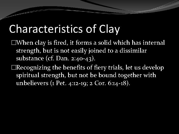 Characteristics of Clay �When clay is fired, it forms a solid which has internal