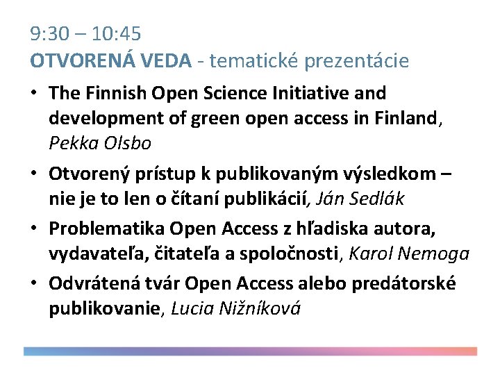 9: 30 – 10: 45 OTVORENÁ VEDA - tematické prezentácie • The Finnish Open
